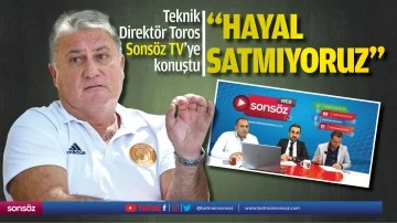 &ldquo;Hayal satmıyoruz&rdquo;