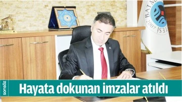 HAYATA DOKUNAN İMZALAR ATILDI