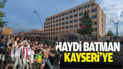 Haydi Batman, Kayseri&rsquo;ye&hellip;