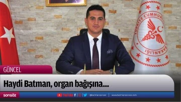 Haydi Batman, organ bağışına...