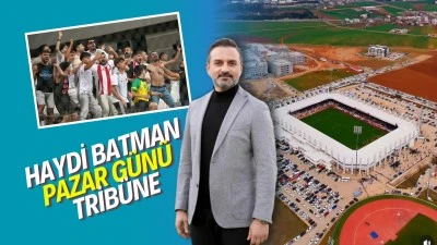 Haydi Batman, Pazar g&uuml;n&uuml; trib&uuml;ne&hellip;