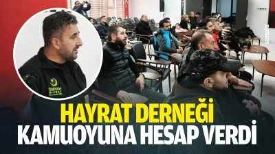 Hayrat Derneği, kamuoyuna hesap verdi