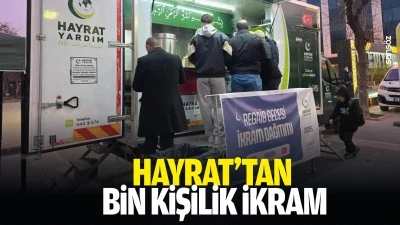 Hayrat&rsquo;tan bin kişilik ikram
