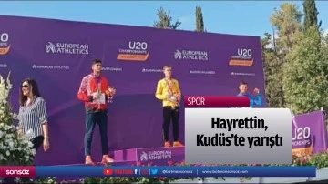 Hayrettin, Kud&uuml;s&rsquo;te yarıştı