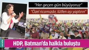 HDP, BATMAN&rsquo;DA HALKLA BULUŞTU