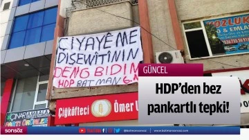 HDP&rsquo;den bez pankartlı tepki!