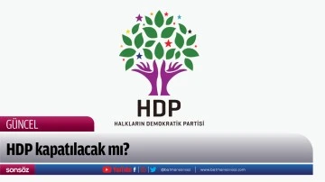 HDP kapatılacak mı?