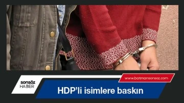 HDP&rsquo;li isimlere baskın 