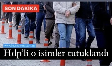 Hdp&rsquo;li o isimler tutuklandı