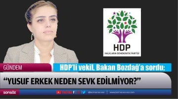 HDP&rsquo;li vekil, Bakan Bozdağ&rsquo;a sordu;