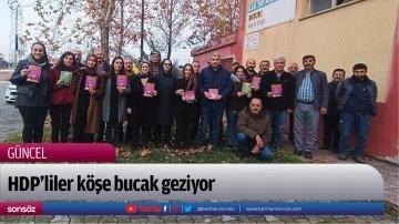 HDP&rsquo;liler k&ouml;şe bucak geziyor
