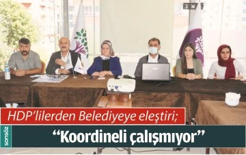 HDP&rsquo;LİLERDEN BELEDİYEYE ELEŞTİRİ