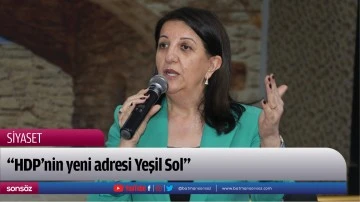 &ldquo;HDP&rsquo;nin yeni adresi Yeşil Sol&rdquo;