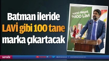 Batman ileride LAVİ gibi 100 tane marka &ccedil;ıkartacak
