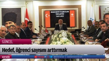 Hedef, &ouml;ğrenci sayısını arttırmak
