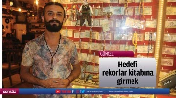 Hedefi, rekorlar kitabına girmek