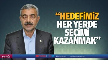 &ldquo;Hedefimiz her yerde se&ccedil;imi kazanmak&rdquo;