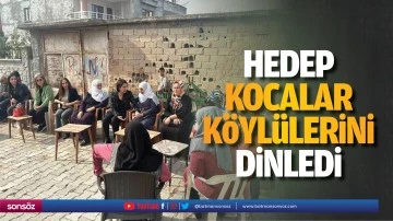 HEDEP, Kocalar K&ouml;yl&uuml;lerini dinledi