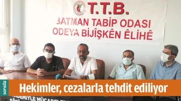 HEKİMLER, CEZALARLA TEHDİT EDİLİYOR