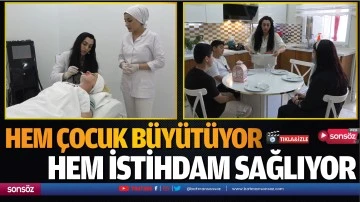 Hem &ccedil;ocuk b&uuml;y&uuml;t&uuml;yor hem istihdam sağlıyor
