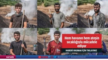 Hem havanın hem ateşin sıcaklığıyla m&uuml;cadele ediyor