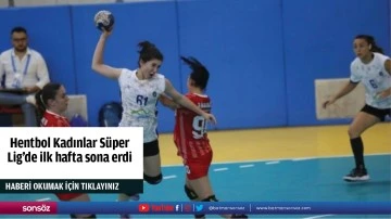 Hentbol Kadınlar S&uuml;per Lig'de ilk hafta sona erdi