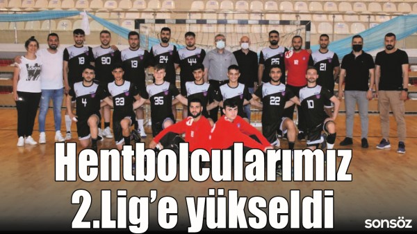 HENTBOLCULARIMIZ 2.LİG&rsquo;E Y&Uuml;KSELDİ 