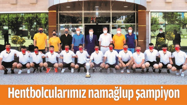 HENTBOLCULARIMIZ NAMAĞLUP ŞAMPİYON