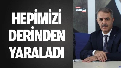 Hepimizi derinden yaraladı