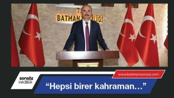 &ldquo;Hepsi birer kahraman&hellip;&rdquo;