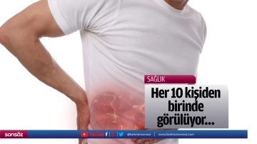 Her 10 kişiden birinde g&ouml;r&uuml;l&uuml;yor&hellip;