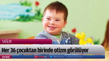 Her 36 &ccedil;ocuktan birinde otizm g&ouml;r&uuml;l&uuml;yor 