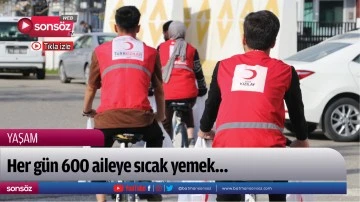 Her g&uuml;n 600 aileye sıcak yemek&hellip;