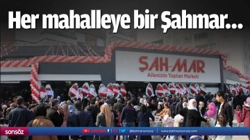 Her mahalleye bir Şahmar&hellip;