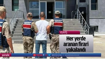 Her yerde aranan firari yakalandı