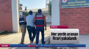 Her yerde aranan firari yakalandı