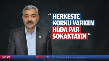 &ldquo;Herkeste korku varken H&uuml;da Par sokaktaydı&rdquo;