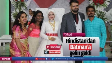 Hindistan&rsquo;dan Batman&rsquo;a gelin geldi