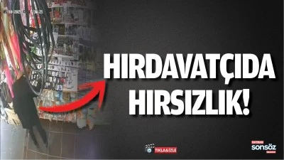 Hırdavat&ccedil;ıda hırsızlık!