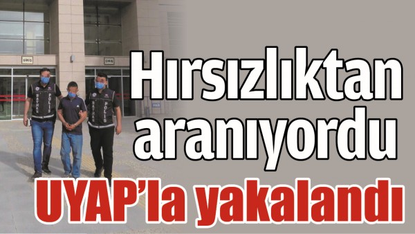 HIRSIZLIKTAN ARANIYORDU, YAKALANDI