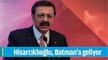 HİSARCIKLIOĞLU, BATMAN&rsquo;A GELİYOR