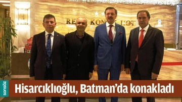 HİSARCIKLIOĞLU, BATMAN&rsquo;DA KONAKLADI