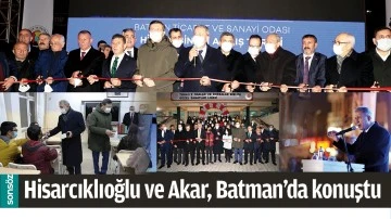 HİSARCIKLIOĞLU VE AKAR, BATMAN&rsquo;DA KONUŞTU