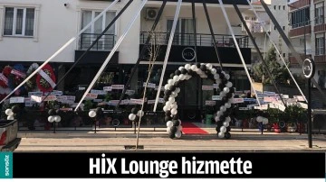 HİX LOUNGE HİZMETTE