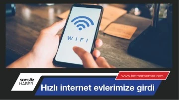 HIZLI İNTERNET EVLERİMİZE GİRDİ