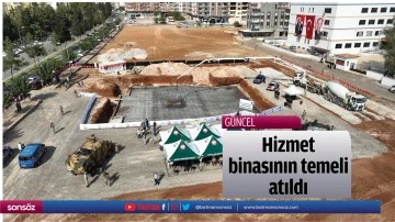Hizmet binasının temeli atıldı