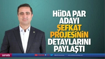 H&uuml;da Par adayı, şefkat projesinin detaylarını paylaştı
