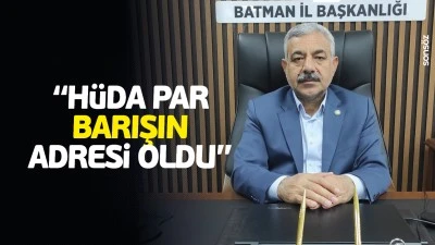 &ldquo;H&uuml;da Par, barışın adresi oldu&rdquo;