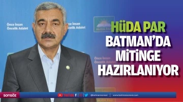 H&uuml;da Par, Batman&rsquo;da mitinge hazırlanıyor