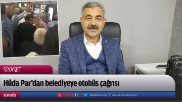 H&uuml;da Par&rsquo;dan belediyeye otob&uuml;s &ccedil;ağrısı